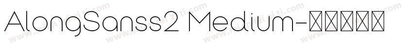 AlongSanss2 Medium字体转换